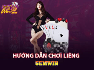 Hướng dẫn chơi bài Liêng Gemwin