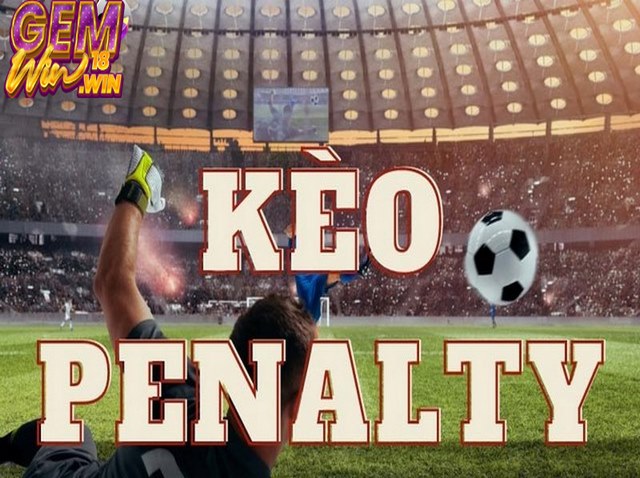 Kèo penalty được hiểu là một loại hình sút phạt 